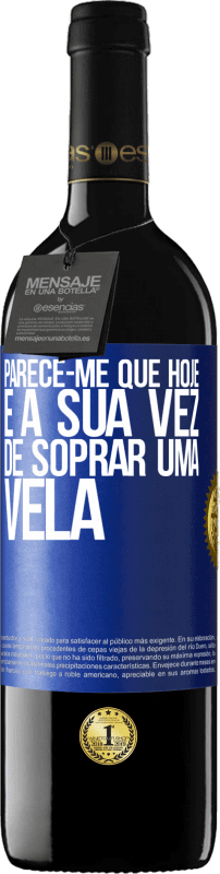 39,95 € Envio grátis | Vinho tinto Edição RED MBE Reserva Parece-me que hoje, é a sua vez de soprar uma vela Etiqueta Azul. Etiqueta personalizável Reserva 12 Meses Colheita 2015 Tempranillo