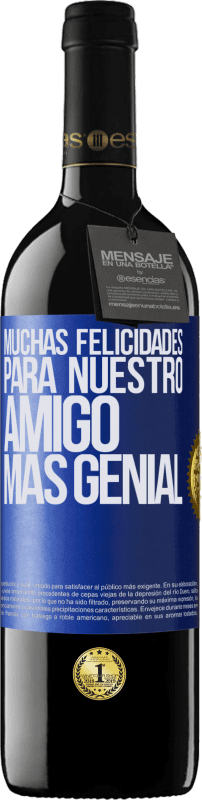 39,95 € Envío gratis | Vino Tinto Edición RED MBE Reserva Muchas felicidades para nuestro amigo mas genial Etiqueta Azul. Etiqueta personalizable Reserva 12 Meses Cosecha 2015 Tempranillo