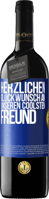 39,95 € Kostenloser Versand | Rotwein RED Ausgabe MBE Reserve Herzlichen Glückwunsch an unseren coolsten Freund Blaue Markierung. Anpassbares Etikett Reserve 12 Monate Ernte 2014 Tempranillo