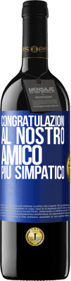 39,95 € Spedizione Gratuita | Vino rosso Edizione RED MBE Riserva Congratulazioni al nostro amico più simpatico Etichetta Blu. Etichetta personalizzabile Riserva 12 Mesi Raccogliere 2016 Tempranillo