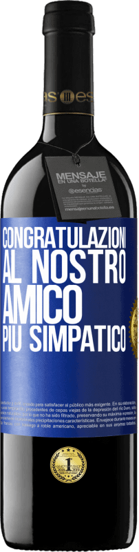 39,95 € Spedizione Gratuita | Vino rosso Edizione RED MBE Riserva Congratulazioni al nostro amico più simpatico Etichetta Blu. Etichetta personalizzabile Riserva 12 Mesi Raccogliere 2015 Tempranillo