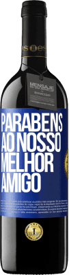 39,95 € Envio grátis | Vinho tinto Edição RED MBE Reserva Parabéns ao nosso melhor amigo Etiqueta Azul. Etiqueta personalizável Reserva 12 Meses Colheita 2015 Tempranillo