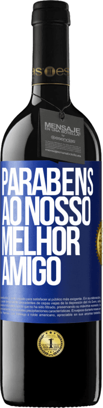 39,95 € Envio grátis | Vinho tinto Edição RED MBE Reserva Parabéns ao nosso melhor amigo Etiqueta Azul. Etiqueta personalizável Reserva 12 Meses Colheita 2016 Tempranillo