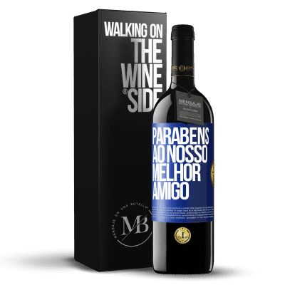 «Parabéns ao nosso melhor amigo» Edição RED MBE Reserva