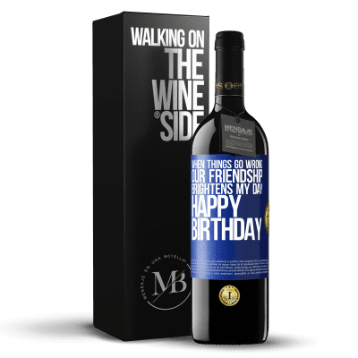 «When things go wrong, our friendship brightens my day. Happy Birthday» RED Edition MBE Reserve