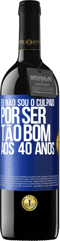 39,95 € Envio grátis | Vinho tinto Edição RED MBE Reserva Eu não sou o culpado por ser tão bom aos 40 anos Etiqueta Azul. Etiqueta personalizável Reserva 12 Meses Colheita 2015 Tempranillo