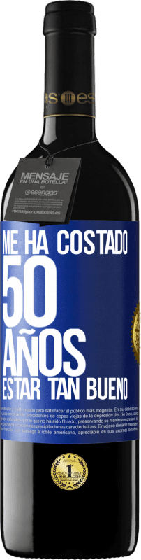 39,95 € Envío gratis | Vino Tinto Edición RED MBE Reserva Me ha costado 50 años, estar tan bueno Etiqueta Azul. Etiqueta personalizable Reserva 12 Meses Cosecha 2015 Tempranillo