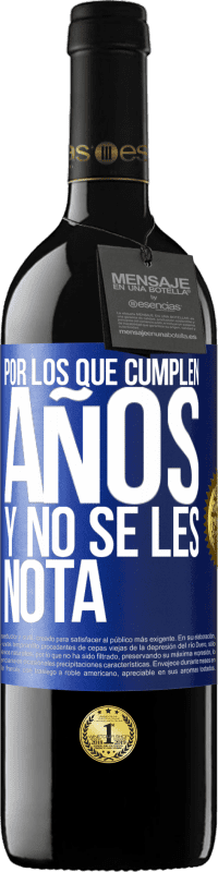 39,95 € Envío gratis | Vino Tinto Edición RED MBE Reserva Por los que cumplen años y no se les nota Etiqueta Azul. Etiqueta personalizable Reserva 12 Meses Cosecha 2016 Tempranillo