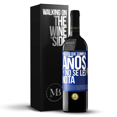 «Por los que cumplen años y no se les nota» Edición RED MBE Reserva