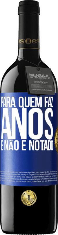 39,95 € Envio grátis | Vinho tinto Edição RED MBE Reserva Para quem faz anos e não é notado Etiqueta Azul. Etiqueta personalizável Reserva 12 Meses Colheita 2016 Tempranillo