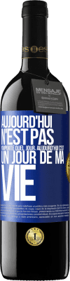 39,95 € Envoi gratuit | Vin rouge Édition RED MBE Réserve Aujourd'hui n'est pas n'importe quel jour, aujourd'hui c'est un jour de ma vie Étiquette Bleue. Étiquette personnalisable Réserve 12 Mois Récolte 2015 Tempranillo