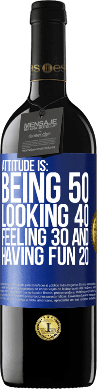29,95 € Free Shipping | Red Wine RED Edition Crianza 6 Months Attitude is: Being 50, looking 40, feeling 30 and having fun 20 Blue Label. Customizable label Aging in oak barrels 6 Months Harvest 2020 Tempranillo