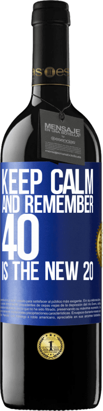 39,95 € Free Shipping | Red Wine RED Edition MBE Reserve Keep calm and remember, 40 is the new 20 Blue Label. Customizable label Reserve 12 Months Harvest 2014 Tempranillo