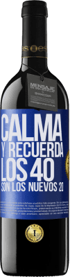 39,95 € Envío gratis | Vino Tinto Edición RED MBE Reserva Calma y recuerda, los 40 son los nuevos 20 Etiqueta Azul. Etiqueta personalizable Reserva 12 Meses Cosecha 2015 Tempranillo