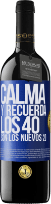 39,95 € Envío gratis | Vino Tinto Edición RED MBE Reserva Calma y recuerda, los 40 son los nuevos 20 Etiqueta Azul. Etiqueta personalizable Reserva 12 Meses Cosecha 2016 Tempranillo