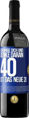 39,95 € Kostenloser Versand | Rotwein RED Ausgabe MBE Reserve Beruhige dich und denke daran, 40 ist das neue 20 Blaue Markierung. Anpassbares Etikett Reserve 12 Monate Ernte 2015 Tempranillo