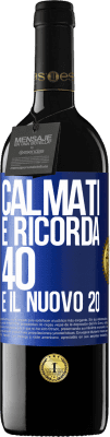 39,95 € Spedizione Gratuita | Vino rosso Edizione RED MBE Riserva Calmati e ricorda, 40 è il nuovo 20 Etichetta Blu. Etichetta personalizzabile Riserva 12 Mesi Raccogliere 2015 Tempranillo