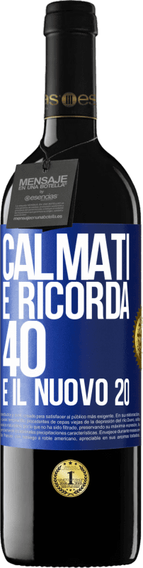 39,95 € Spedizione Gratuita | Vino rosso Edizione RED MBE Riserva Calmati e ricorda, 40 è il nuovo 20 Etichetta Blu. Etichetta personalizzabile Riserva 12 Mesi Raccogliere 2016 Tempranillo