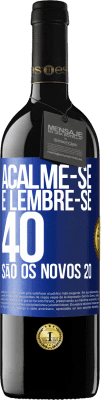 39,95 € Envio grátis | Vinho tinto Edição RED MBE Reserva Acalme-se e lembre-se, 40 são os novos 20 Etiqueta Azul. Etiqueta personalizável Reserva 12 Meses Colheita 2015 Tempranillo