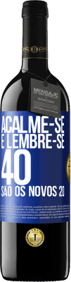 39,95 € Envio grátis | Vinho tinto Edição RED MBE Reserva Acalme-se e lembre-se, 40 são os novos 20 Etiqueta Azul. Etiqueta personalizável Reserva 12 Meses Colheita 2016 Tempranillo