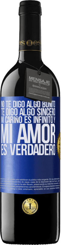 39,95 € Envío gratis | Vino Tinto Edición RED MBE Reserva No te digo algo bonito, te digo algo sincero, mi cariño es infinito y mi amor es verdadero Etiqueta Azul. Etiqueta personalizable Reserva 12 Meses Cosecha 2015 Tempranillo