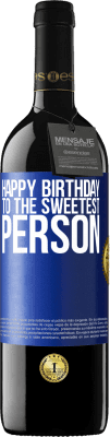 39,95 € Free Shipping | Red Wine RED Edition MBE Reserve Happy birthday to the sweetest person Blue Label. Customizable label Reserve 12 Months Harvest 2016 Tempranillo