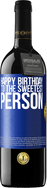 39,95 € Free Shipping | Red Wine RED Edition MBE Reserve Happy birthday to the sweetest person Blue Label. Customizable label Reserve 12 Months Harvest 2014 Tempranillo