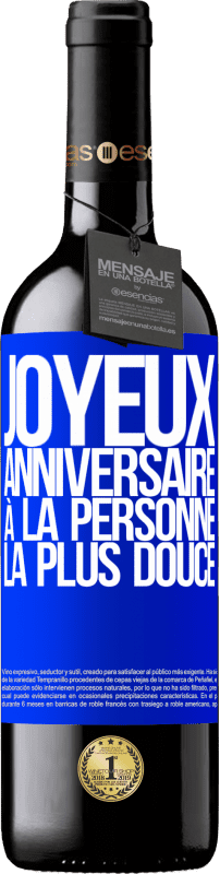 39,95 € Envoi gratuit | Vin rouge Édition RED MBE Réserve Joyeux anniversaire à la personne la plus douce Étiquette Bleue. Étiquette personnalisable Réserve 12 Mois Récolte 2015 Tempranillo