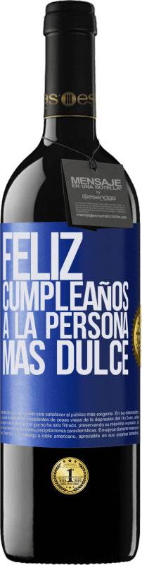 39,95 € Envío gratis | Vino Tinto Edición RED MBE Reserva Feliz cumpleaños a la persona más dulce Etiqueta Azul. Etiqueta personalizable Reserva 12 Meses Cosecha 2015 Tempranillo