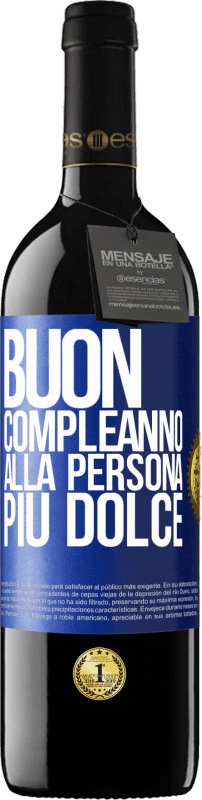 39,95 € Spedizione Gratuita | Vino rosso Edizione RED MBE Riserva Buon compleanno alla persona più dolce Etichetta Blu. Etichetta personalizzabile Riserva 12 Mesi Raccogliere 2015 Tempranillo