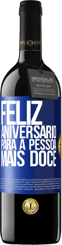 39,95 € Envio grátis | Vinho tinto Edição RED MBE Reserva Feliz aniversário para a pessoa mais doce Etiqueta Azul. Etiqueta personalizável Reserva 12 Meses Colheita 2016 Tempranillo
