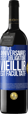 39,95 € Envoi gratuit | Vin rouge Édition RED MBE Réserve Fêter des anniversaires c'est obligatoire, vieillir est facultatif Étiquette Bleue. Étiquette personnalisable Réserve 12 Mois Récolte 2015 Tempranillo