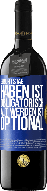 39,95 € Kostenloser Versand | Rotwein RED Ausgabe MBE Reserve Geburtstag haben ist obligatorisch, alt werden ist optional Blaue Markierung. Anpassbares Etikett Reserve 12 Monate Ernte 2015 Tempranillo