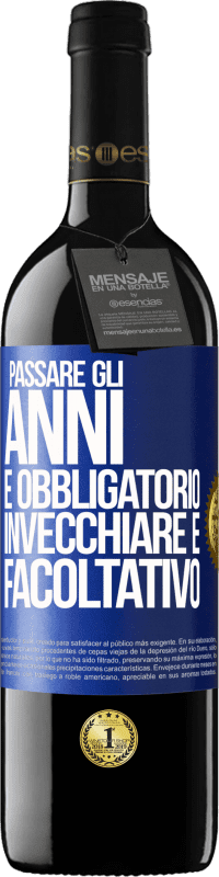 39,95 € Spedizione Gratuita | Vino rosso Edizione RED MBE Riserva Passare gli anni è obbligatorio, invecchiare è facoltativo Etichetta Blu. Etichetta personalizzabile Riserva 12 Mesi Raccogliere 2016 Tempranillo