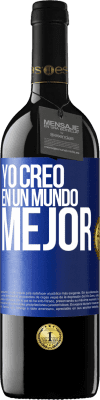 39,95 € Envío gratis | Vino Tinto Edición RED MBE Reserva Yo creo (EN) un mundo mejor Etiqueta Azul. Etiqueta personalizable Reserva 12 Meses Cosecha 2014 Tempranillo