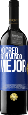 39,95 € Envío gratis | Vino Tinto Edición RED MBE Reserva Yo creo (EN) un mundo mejor Etiqueta Azul. Etiqueta personalizable Reserva 12 Meses Cosecha 2016 Tempranillo