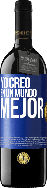 39,95 € Envío gratis | Vino Tinto Edición RED MBE Reserva Yo creo (EN) un mundo mejor Etiqueta Azul. Etiqueta personalizable Reserva 12 Meses Cosecha 2014 Tempranillo