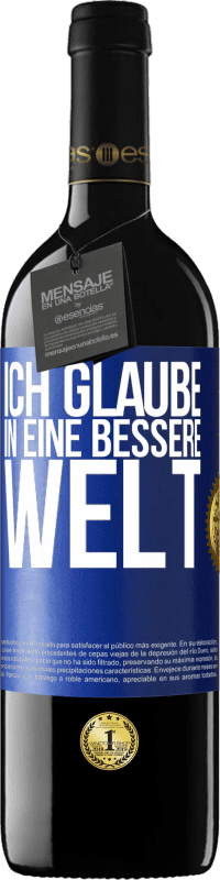 39,95 € Kostenloser Versand | Rotwein RED Ausgabe MBE Reserve Ich glaube (IN) eine bessere Welt Blaue Markierung. Anpassbares Etikett Reserve 12 Monate Ernte 2014 Tempranillo