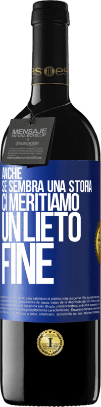 39,95 € Spedizione Gratuita | Vino rosso Edizione RED MBE Riserva Anche se sembra una storia, ci meritiamo un lieto fine Etichetta Blu. Etichetta personalizzabile Riserva 12 Mesi Raccogliere 2014 Tempranillo