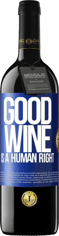 39,95 € Бесплатная доставка | Красное вино Издание RED MBE Бронировать Good wine is a human right Синяя метка. Настраиваемая этикетка Бронировать 12 Месяцы Урожай 2015 Tempranillo