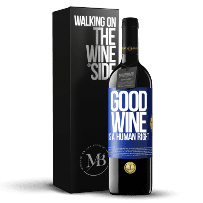 «Good wine is a human right» Edición RED MBE Reserva