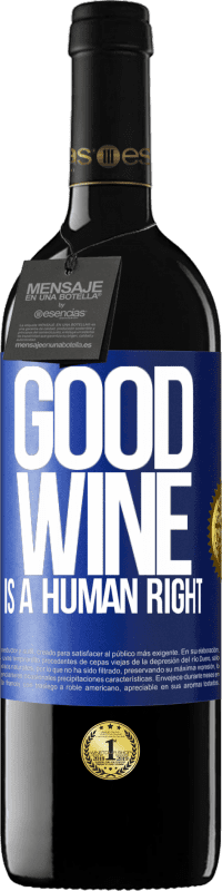 39,95 € Kostenloser Versand | Rotwein RED Ausgabe MBE Reserve Good wine is a human right Blaue Markierung. Anpassbares Etikett Reserve 12 Monate Ernte 2014 Tempranillo