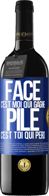 39,95 € Envoi gratuit | Vin rouge Édition RED MBE Réserve Face, c'est moi qui gagne, pile, c'est toi qui perd Étiquette Bleue. Étiquette personnalisable Réserve 12 Mois Récolte 2014 Tempranillo