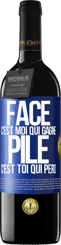 39,95 € Envoi gratuit | Vin rouge Édition RED MBE Réserve Face, c'est moi qui gagne, pile, c'est toi qui perd Étiquette Bleue. Étiquette personnalisable Réserve 12 Mois Récolte 2014 Tempranillo