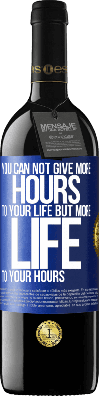 39,95 € Free Shipping | Red Wine RED Edition MBE Reserve You can not give more hours to your life, but more life to your hours Blue Label. Customizable label Reserve 12 Months Harvest 2015 Tempranillo