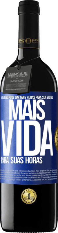 39,95 € Envio grátis | Vinho tinto Edição RED MBE Reserva Você não pode dar mais horas para sua vida, mas mais vida para suas horas Etiqueta Azul. Etiqueta personalizável Reserva 12 Meses Colheita 2014 Tempranillo