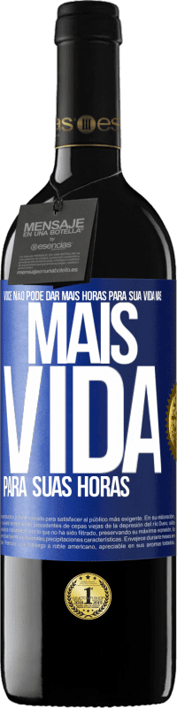 39,95 € Envio grátis | Vinho tinto Edição RED MBE Reserva Você não pode dar mais horas para sua vida, mas mais vida para suas horas Etiqueta Azul. Etiqueta personalizável Reserva 12 Meses Colheita 2016 Tempranillo