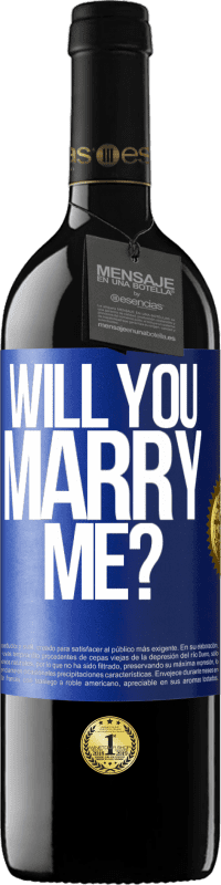 39,95 € Free Shipping | Red Wine RED Edition MBE Reserve Will you marry me? Blue Label. Customizable label Reserve 12 Months Harvest 2014 Tempranillo