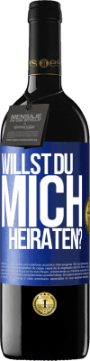 39,95 € Kostenloser Versand | Rotwein RED Ausgabe MBE Reserve Willst du mich heiraten? Blaue Markierung. Anpassbares Etikett Reserve 12 Monate Ernte 2016 Tempranillo