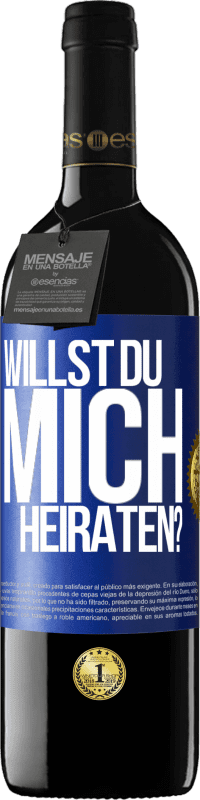 39,95 € Kostenloser Versand | Rotwein RED Ausgabe MBE Reserve Willst du mich heiraten? Blaue Markierung. Anpassbares Etikett Reserve 12 Monate Ernte 2014 Tempranillo